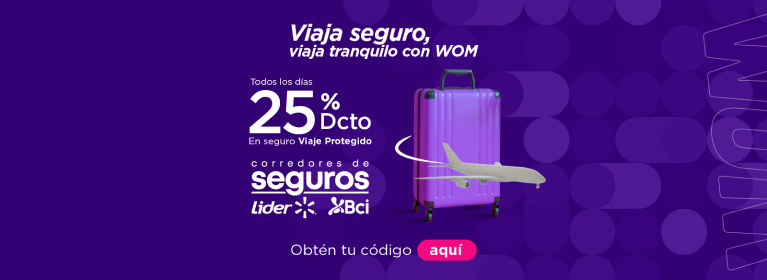 Viaja seguro, viaja tranquilo con WOM, todos los días 25%dcto en seguro Viaje Protegido