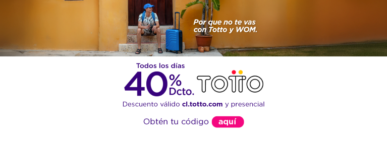 Porque no te vas con Totto y WOM, todos los días 40%dcto