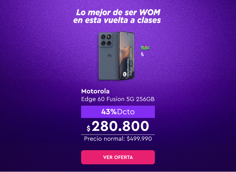 Lo mejor de ser WOM en esta vuelta a clases |  24 cuotas sin interes con bancos asociados | Despacho Gratis | 5G | Motorola Edge 60 Fusion 5G 256GB 43% Dcto: $280.800 | Precio normal: $499.990 | Ver oferta