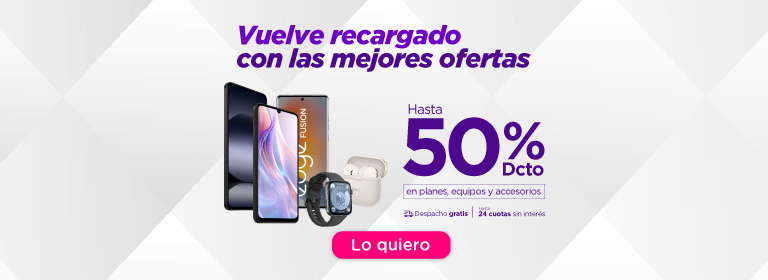 Vuelve recargado con las mejores ofertas, con hasta 50% dcto en planes, equipos y accesorios