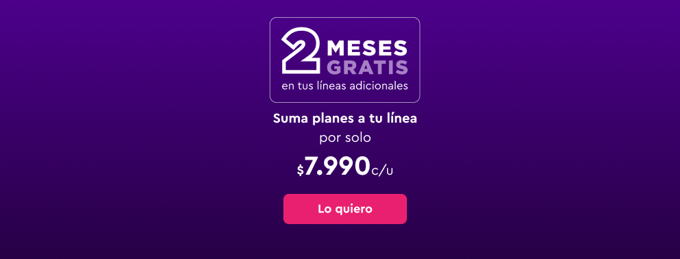 2 meses gratis en tus líneas adicionales - Suma líneas adicionales por $7.990 c/u - Lo quiero