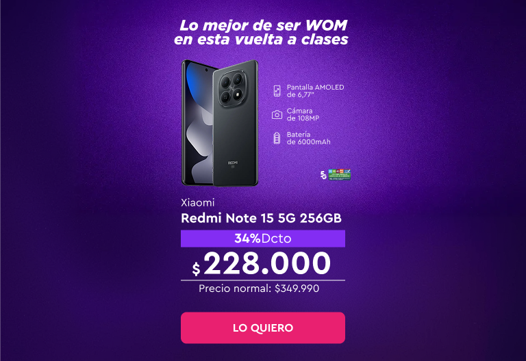 Lo mejor se ser WOM en esta vuelta a clases | 5G | Despacho Gratis | Hasta 24 cuotas sin interes | Xiaomi Redmi Note 15 5G 256GB 34% Dcto $228.000 Precio normal: $349.990 | Lo quiero