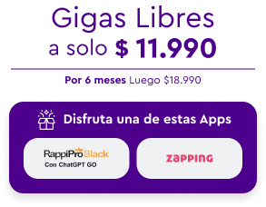 Gigas Libres a solo $11.990, por 6 meses, luego $18.990. Elige una de estas Apps; Rappi Pro Black con ChatGPT Go o Zapping