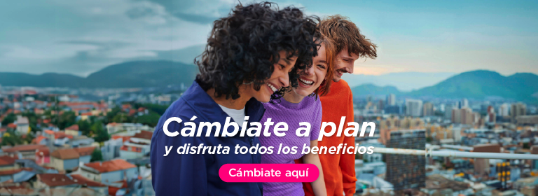 Cámbiate a plan y disfruta de los beneficios