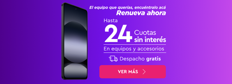 El equipo que querías, encuéntralo acá, Renueva ahora, hasta 24 cuotas sin interés en equipos y accesorios