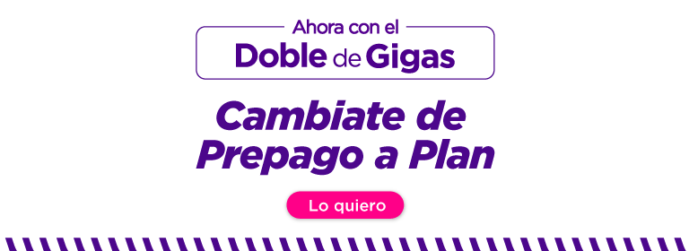 Cambiate de Prepago a Plan, ahora con el Doble de Gigas